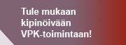 Tule mukaan kipinöivään VPK-toimintaan!